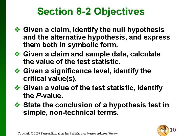 Section 8 -2 Objectives v Given a claim, identify the null hypothesis and the