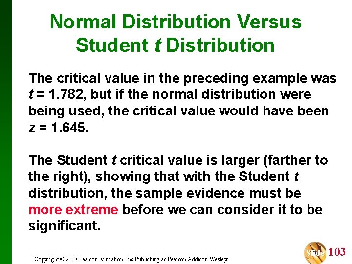 Normal Distribution Versus Student t Distribution The critical value in the preceding example was