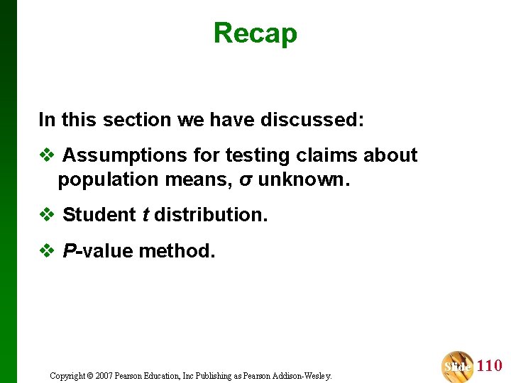 Recap In this section we have discussed: v Assumptions for testing claims about population