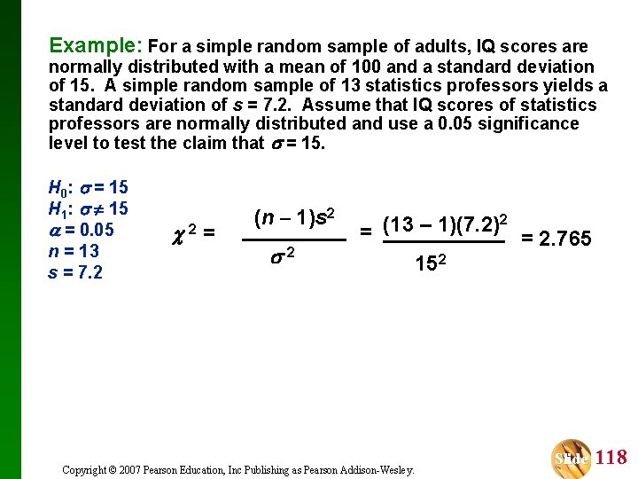 Example: For a simple random sample of adults, IQ scores are normally distributed with