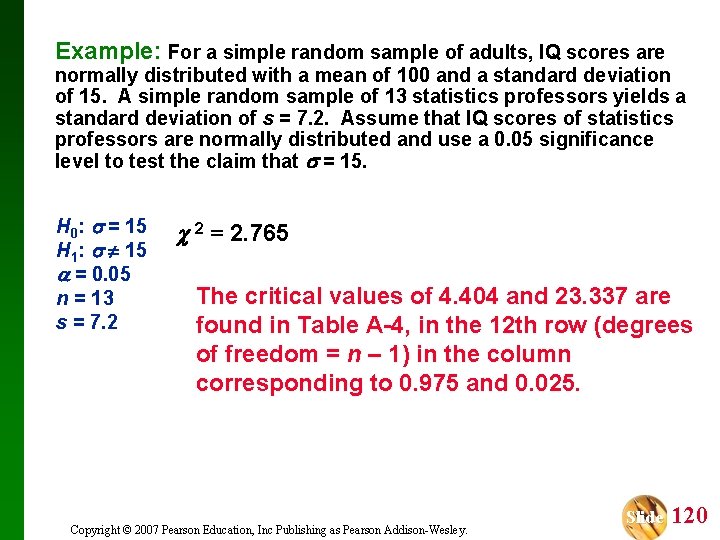 Example: For a simple random sample of adults, IQ scores are normally distributed with