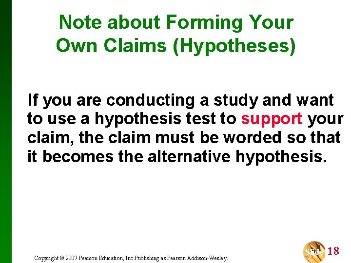 Note about Forming Your Own Claims (Hypotheses) If you are conducting a study and