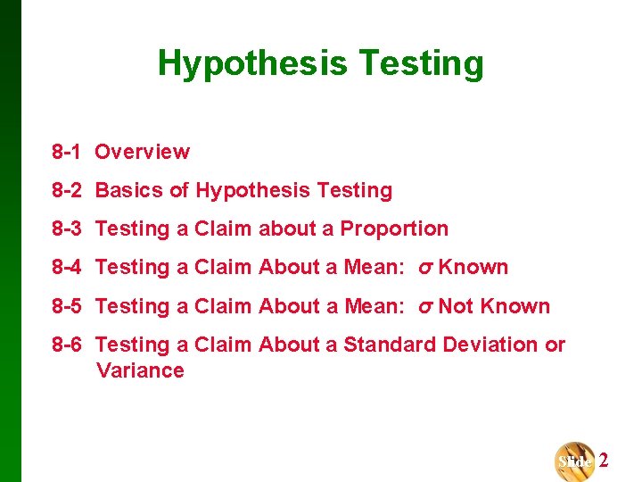 Hypothesis Testing 8 -1 Overview 8 -2 Basics of Hypothesis Testing 8 -3 Testing