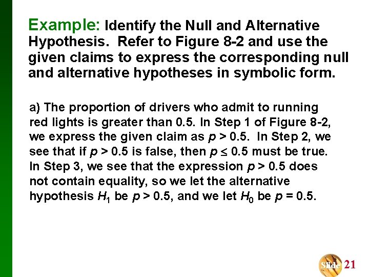 Example: Identify the Null and Alternative Hypothesis. Refer to Figure 8 -2 and use