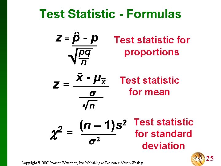 Test Statistic - Formulas z=p-p z= Test statistic for proportions pq n x -