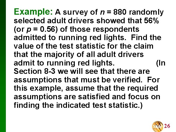 Example: A survey of n = 880 randomly selected adult drivers showed that 56%