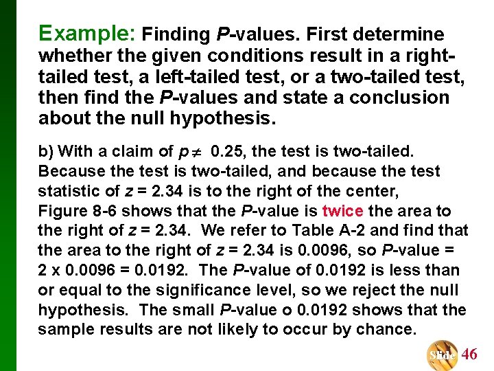 Example: Finding P-values. First determine whether the given conditions result in a righttailed test,