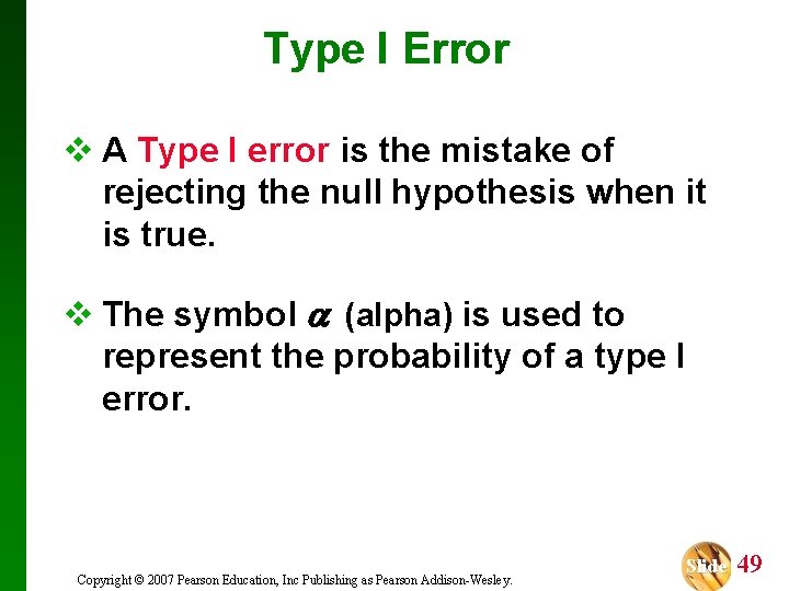 Type I Error v A Type I error is the mistake of rejecting the