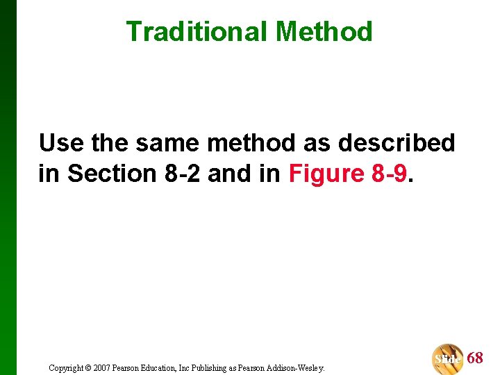 Traditional Method Use the same method as described in Section 8 -2 and in