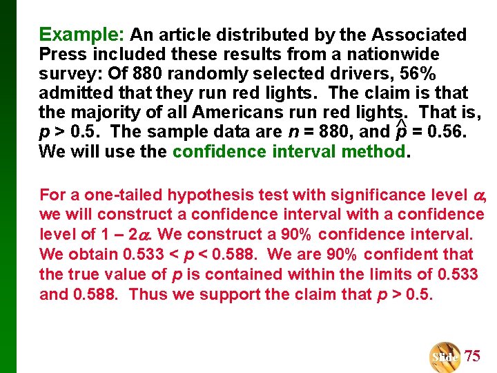 Example: An article distributed by the Associated Press included these results from a nationwide