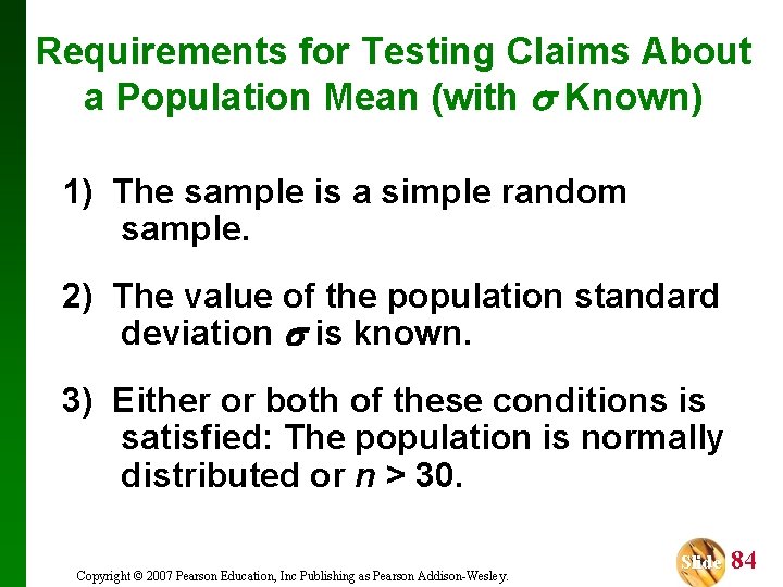 Requirements for Testing Claims About a Population Mean (with Known) 1) The sample is