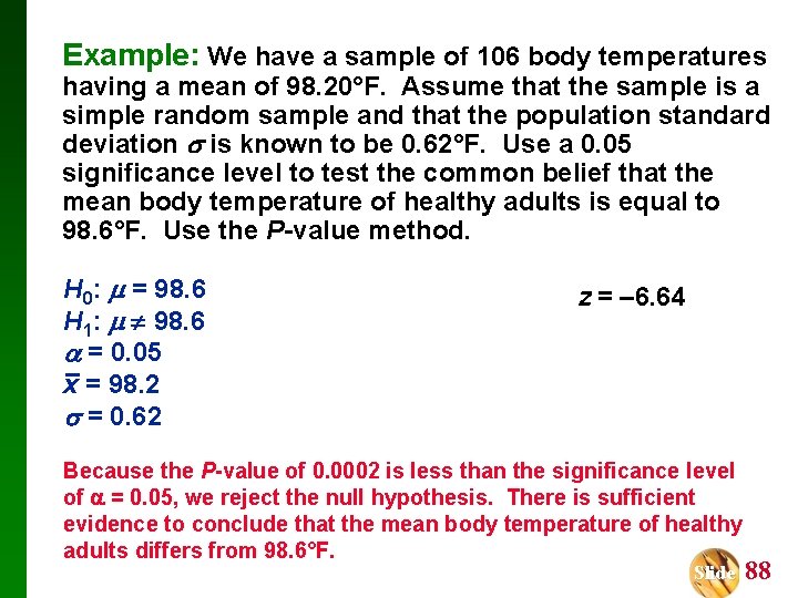 Example: We have a sample of 106 body temperatures having a mean of 98.