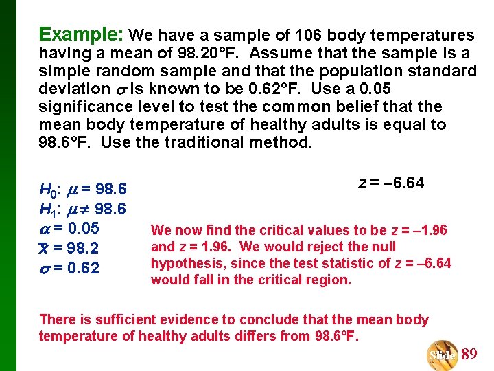 Example: We have a sample of 106 body temperatures having a mean of 98.