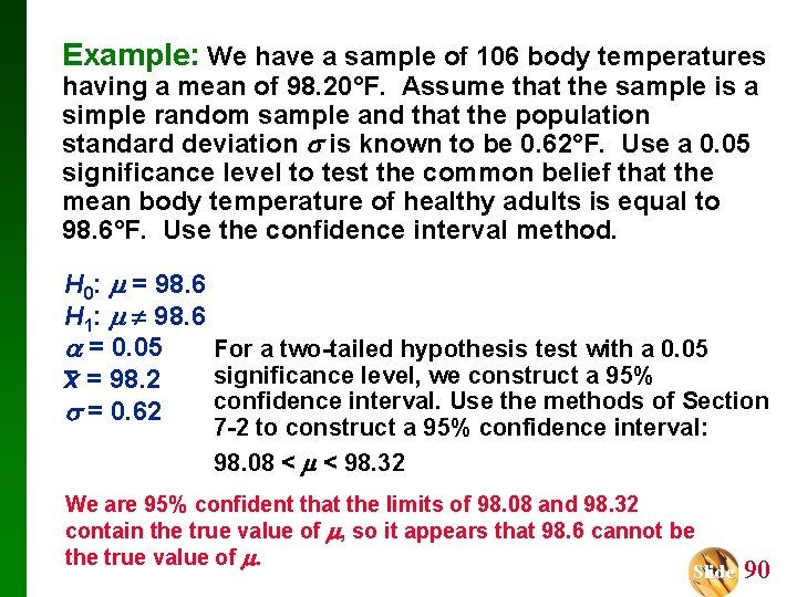 Example: We have a sample of 106 body temperatures having a mean of 98.
