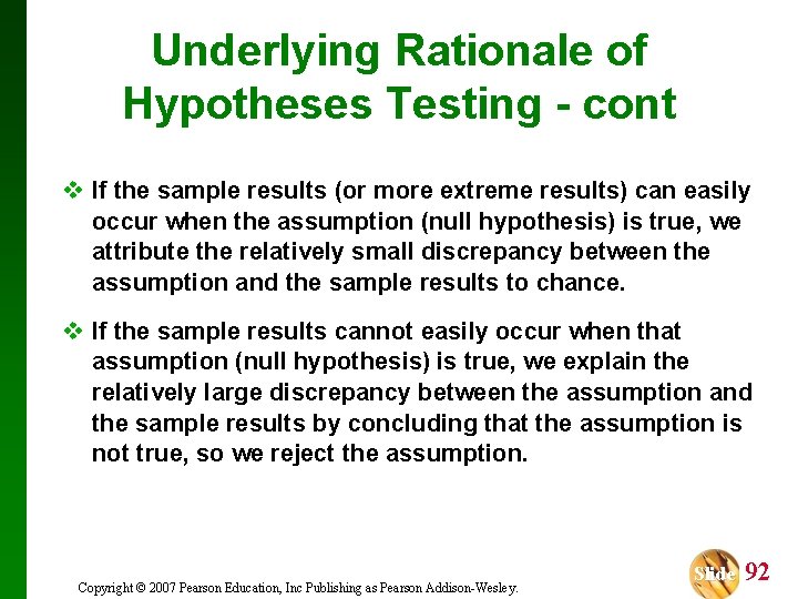 Underlying Rationale of Hypotheses Testing - cont v If the sample results (or more