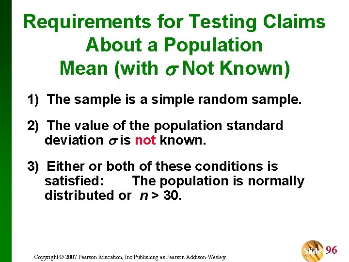 Requirements for Testing Claims About a Population Mean (with Not Known) 1) The sample