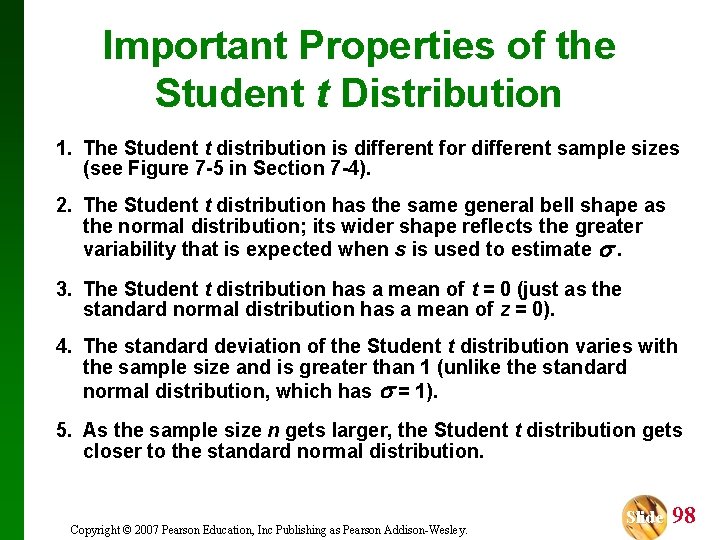 Important Properties of the Student t Distribution 1. The Student t distribution is different