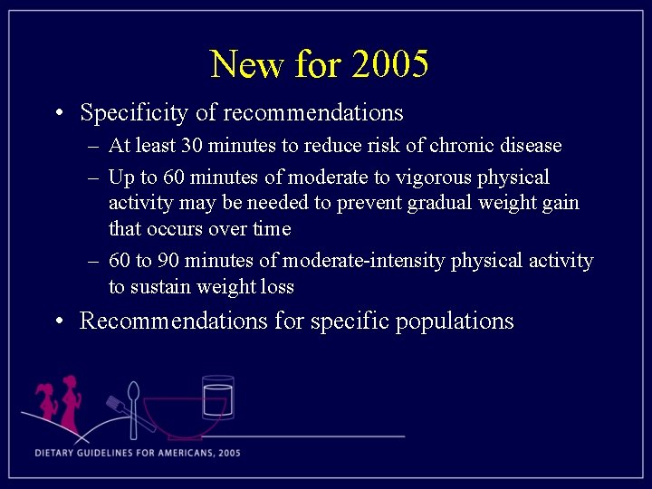 New for 2005 • Specificity of recommendations – At least 30 minutes to reduce