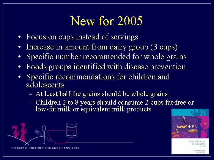 New for 2005 • • • Focus on cups instead of servings Increase in