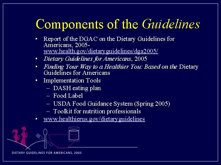 Components of the Guidelines • Report of the DGAC on the Dietary Guidelines for