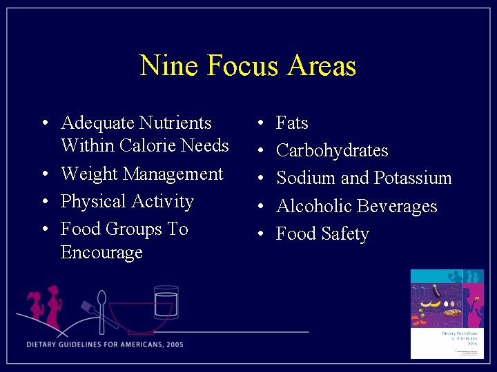 Nine Focus Areas • Adequate Nutrients Within Calorie Needs • Weight Management • Physical