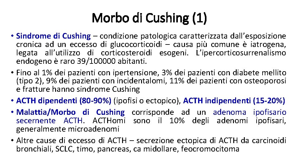 Morbo di Cushing (1) • Sindrome di Cushing – condizione patologica caratterizzata dall’esposizione cronica