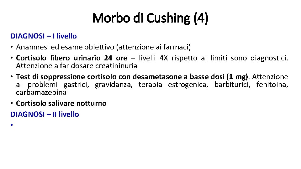 Morbo di Cushing (4) DIAGNOSI – I livello • Anamnesi ed esame obiettivo (attenzione