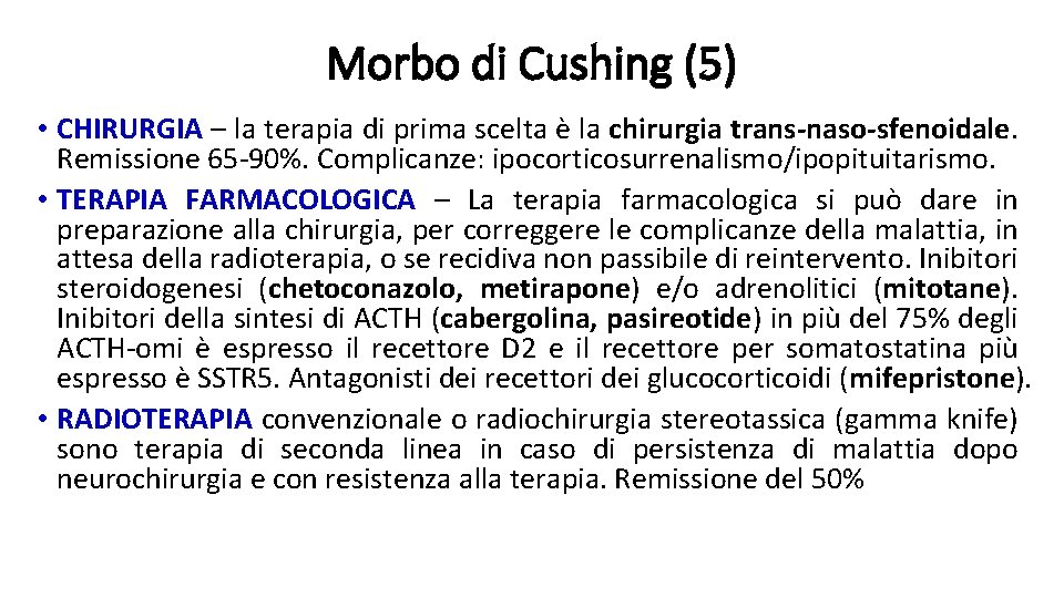 Morbo di Cushing (5) • CHIRURGIA – la terapia di prima scelta è la