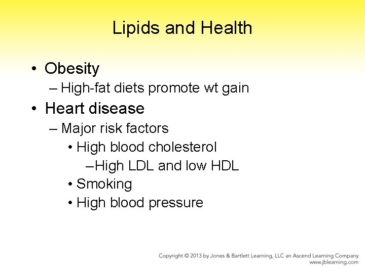 Lipids and Health • Obesity – High-fat diets promote wt gain • Heart disease
