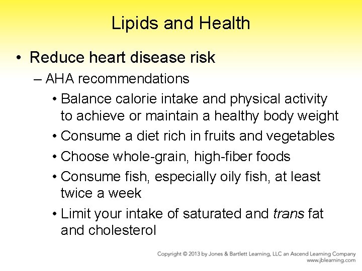 Lipids and Health • Reduce heart disease risk – AHA recommendations • Balance calorie