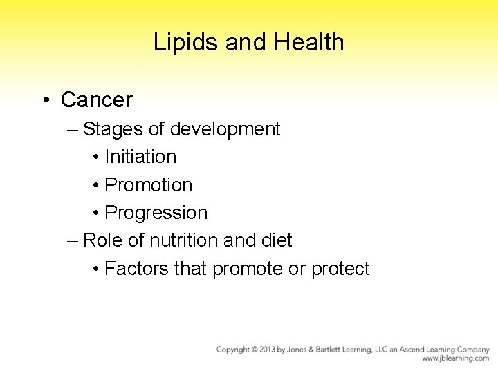 Lipids and Health • Cancer – Stages of development • Initiation • Promotion •
