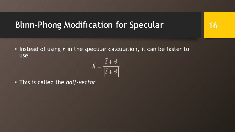 Blinn-Phong Modification for Specular • 16 