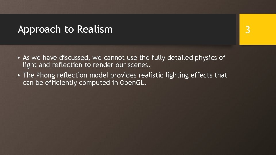 Approach to Realism • As we have discussed, we cannot use the fully detailed