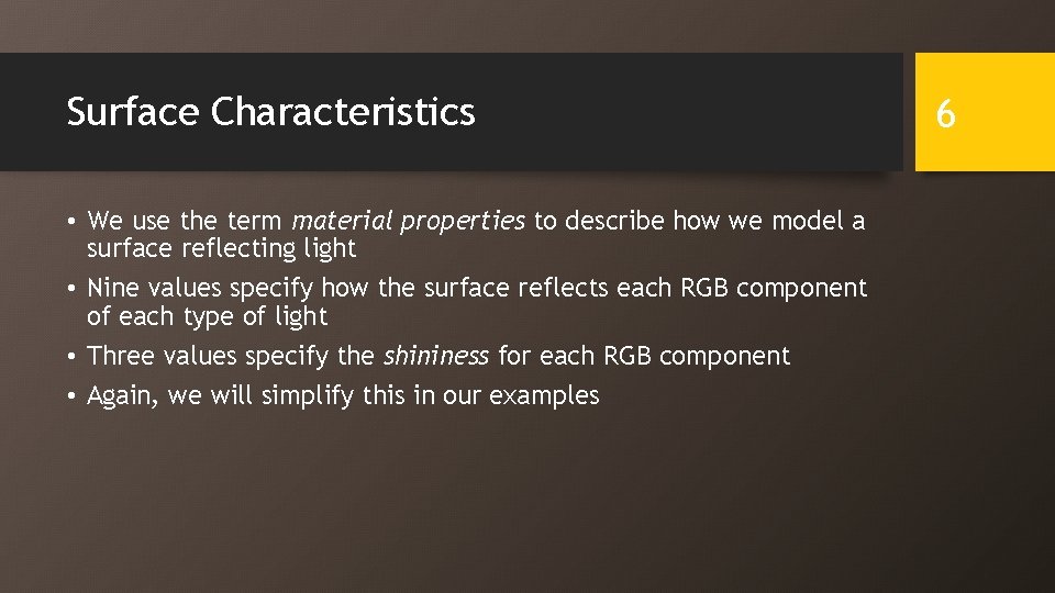 Surface Characteristics • We use the term material properties to describe how we model