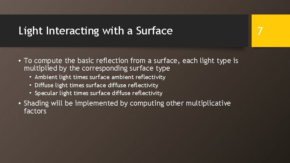 Light Interacting with a Surface • To compute the basic reflection from a surface,