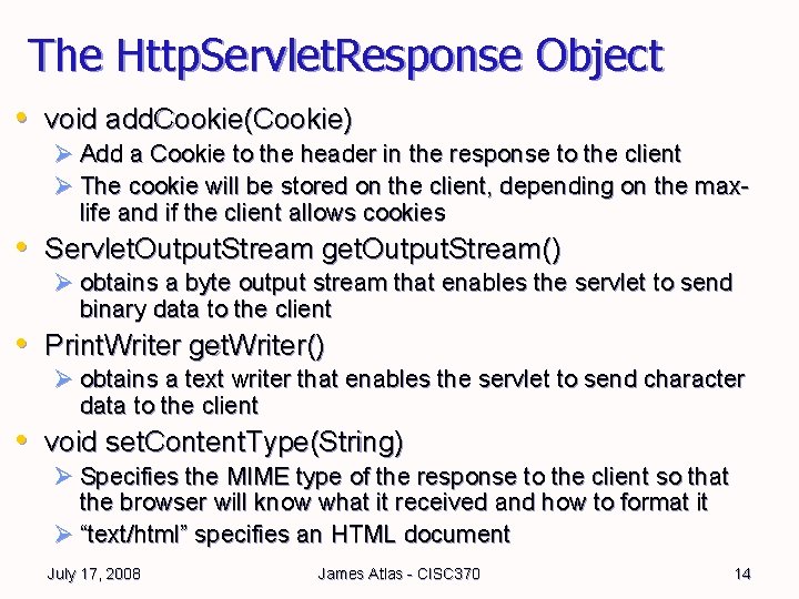 The Http. Servlet. Response Object • void add. Cookie(Cookie) Ø Add a Cookie to The Http. Servlet. Response Object • void add. Cookie(Cookie) Ø Add a Cookie to