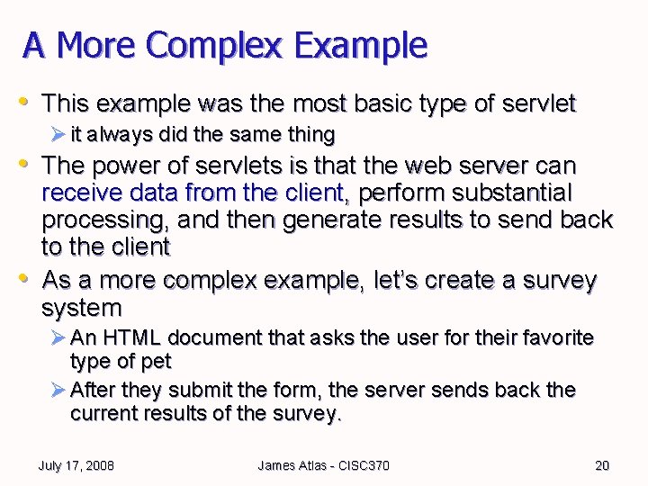 A More Complex Example • This example was the most basic type of servlet A More Complex Example • This example was the most basic type of servlet