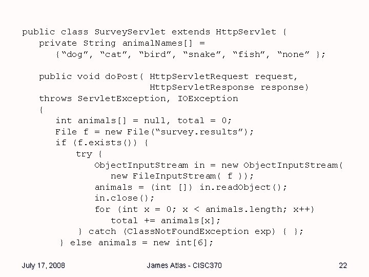 public class Survey. Servlet extends Http. Servlet { private String animal. Names[] = {“dog”,