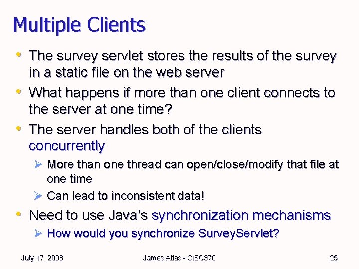 Multiple Clients • The survey servlet stores the results of the survey • • Multiple Clients • The survey servlet stores the results of the survey • •