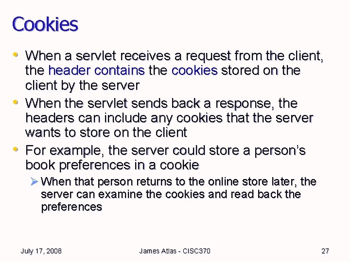 Cookies • When a servlet receives a request from the client, • • the Cookies • When a servlet receives a request from the client, • • the