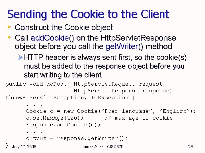 Sending the Cookie to the Client • Construct the Cookie object • Call add. Sending the Cookie to the Client • Construct the Cookie object • Call add.