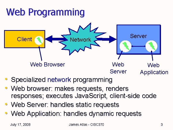 Web Programming Client Server Network Web Browser Web Server • Specialized network programming • Web Programming Client Server Network Web Browser Web Server • Specialized network programming •