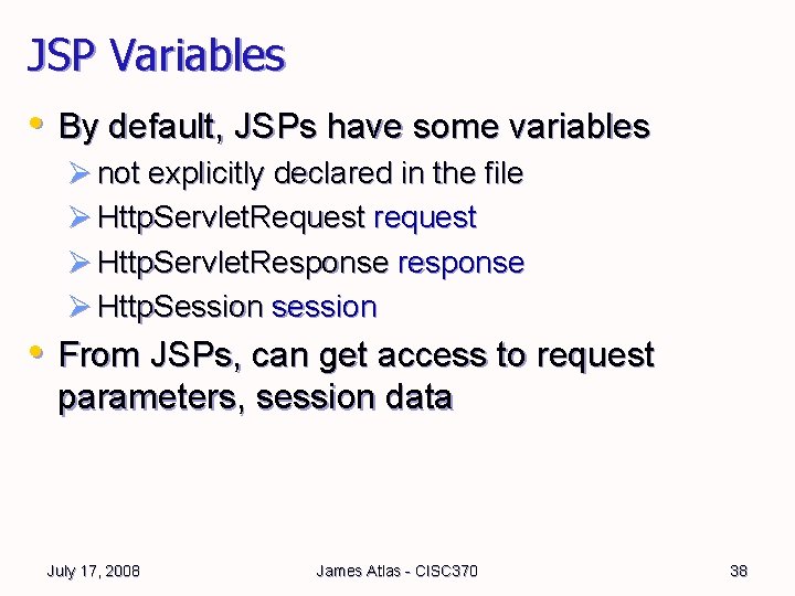JSP Variables • By default, JSPs have some variables Ø not explicitly declared in JSP Variables • By default, JSPs have some variables Ø not explicitly declared in