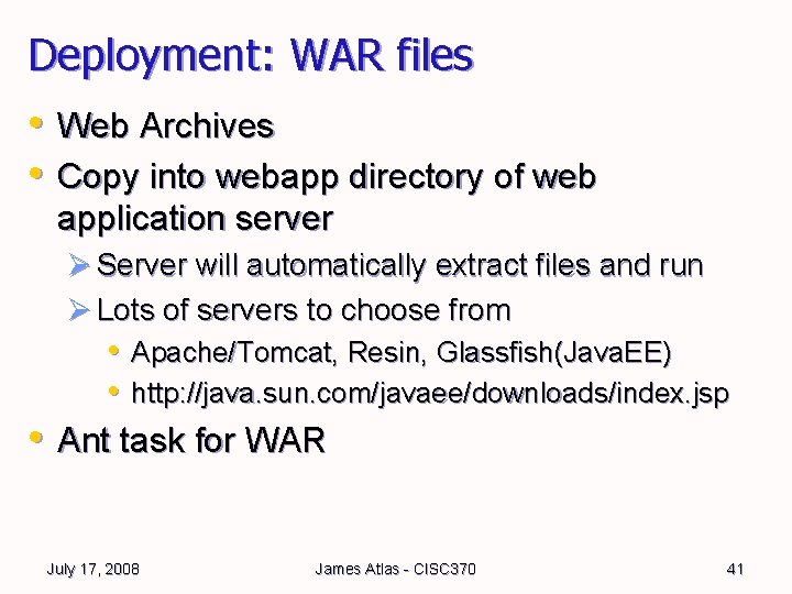 Deployment: WAR files • Web Archives • Copy into webapp directory of web application Deployment: WAR files • Web Archives • Copy into webapp directory of web application