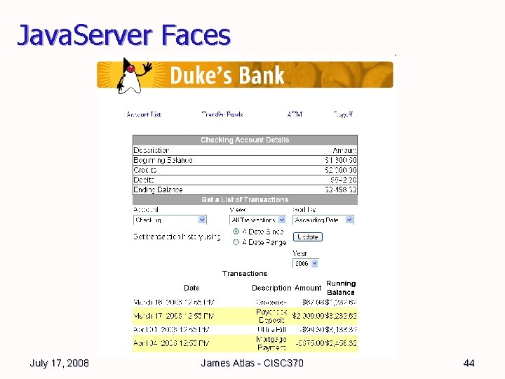 Java. Server Faces July 17, 2008 James Atlas - CISC 370 44 Java. Server Faces July 17, 2008 James Atlas - CISC 370 44