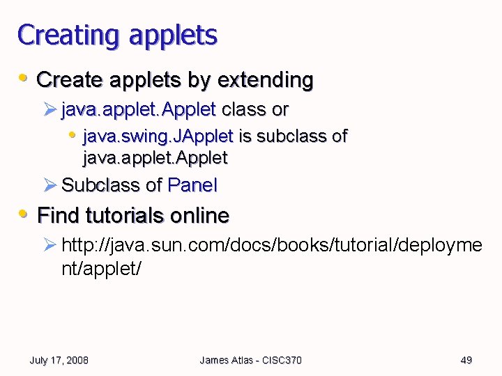 Creating applets • Create applets by extending Ø java. applet. Applet class or • Creating applets • Create applets by extending Ø java. applet. Applet class or •