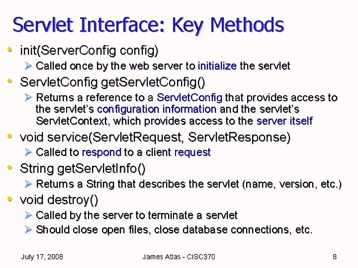 Servlet Interface: Key Methods • init(Server. Config config) Ø Called once by the web Servlet Interface: Key Methods • init(Server. Config config) Ø Called once by the web