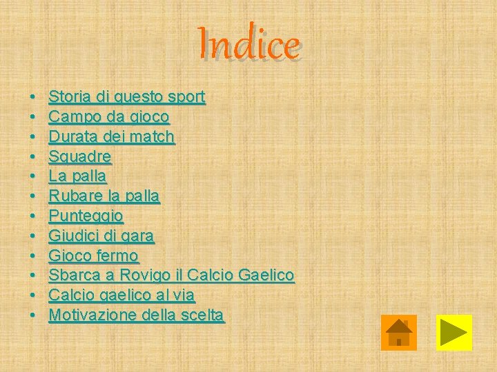 Indice • • • Storia di questo sport Campo da gioco Durata dei match