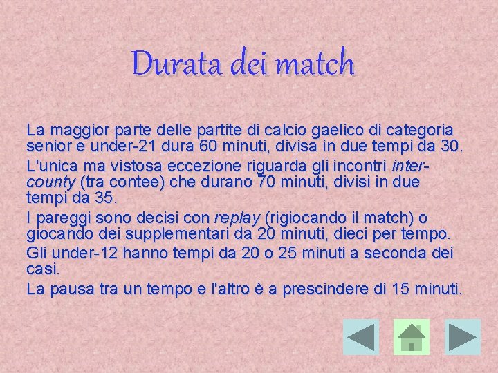 Durata dei match La maggior parte delle partite di calcio gaelico di categoria senior