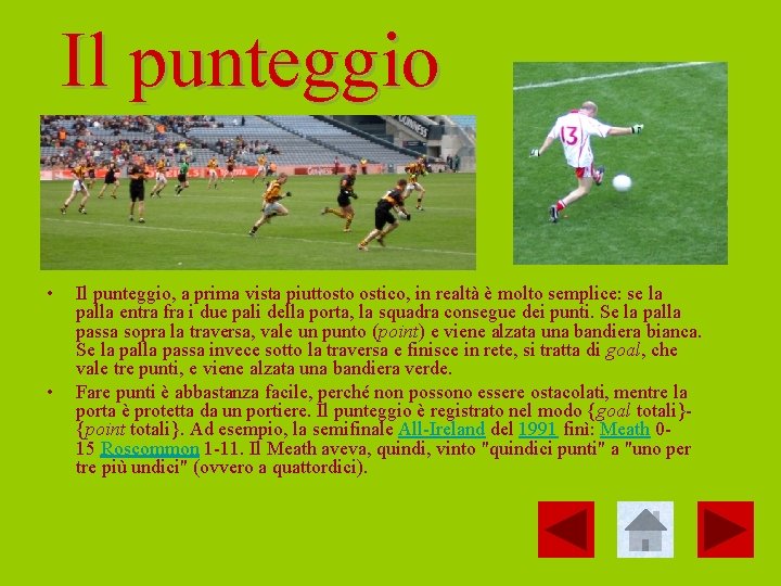 Il punteggio • • Il punteggio, a prima vista piuttosto ostico, in realtà è